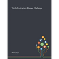 The Infrastructure Finance Challenge