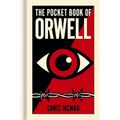 The Pocket Book of Orwell: A Concise Introduction to Orwell's Writings and Ideas