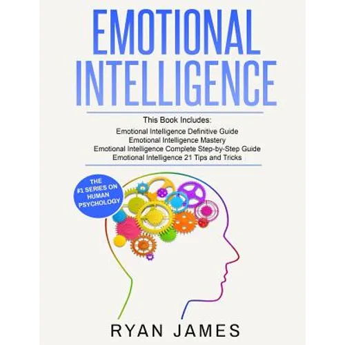 Emotional Intelligence: 4 Manuscripts - How to Master Your Emotions, Increase Your EQ, Improve Your Social Skills, and Massively Improve Your Relation