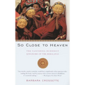 So Close to Heaven: The Vanishing Buddhist Kingdoms of the Himalayas
