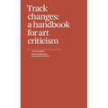 Track Changes: A Handbook for Art Criticism
