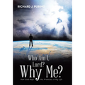 Who Am I, Lord? Why Me?: How God Kept His Promises in My Life
