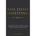 Real Estate Investing for Beginners: The Dummies' Guide for Buying a House, Negotiating the Price, Build Cash Flow with Rental or Rehab and Flipping H