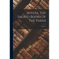 Avesta, The Sacred Books Of The Parsis; Volume 1