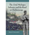 The 22nd Michigan Infantry and the Road to Chickamauga