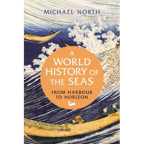 A World History of the Seas: From Harbour to Horizon