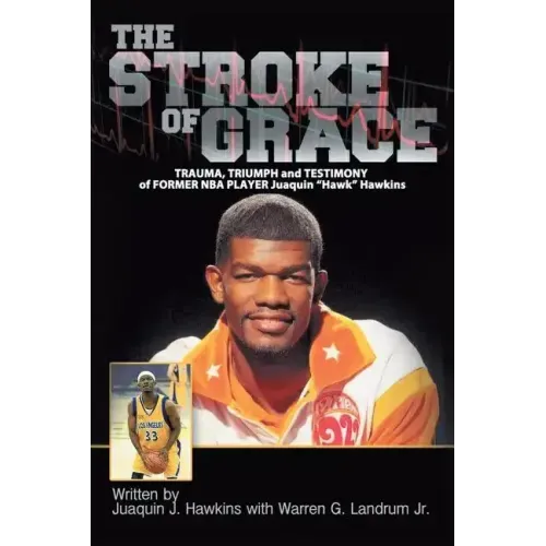 The Stroke of Grace: Trauma, Triumph and Testimony of Former NBA Player Juaquin Hawkins