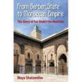 From Berber State to Moroccan Empire: The Glory of Fez Under the Marinids
