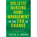 Holistic Nursing Home Management in the Era of Change: A Pathway to a Sustainable Nursing Home Quality