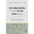 My Ordeal with the Qur'an and Allah in the Qur'an: A Journey from Faith to Doubt
