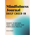 Mindfulness Journal: Daily Check-In: 90 Days of Reflection Space to Track Your Mindfulness Practice