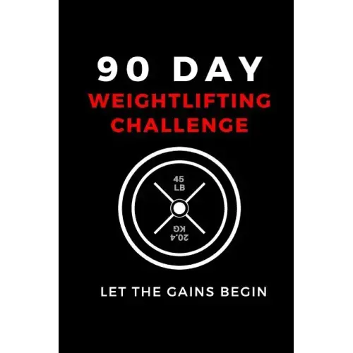 90 Day Weightlifting Challenge: Let the Gains Begin