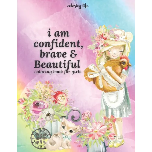 i am confident brave and beautiful: coloring book for girls, build your girl confidence large print * coloring life *