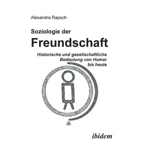 Soziologie der Freundschaft. Historische und gesellschaftliche Bedeutung von Homer bis heute