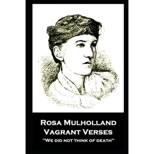 Rosa Mulholland - Vagrant Verses: "We did not think of death''