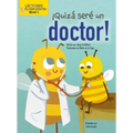 ¡Quizá Seré Un Doctor! (Maybe I'll Bee a Doctor!)