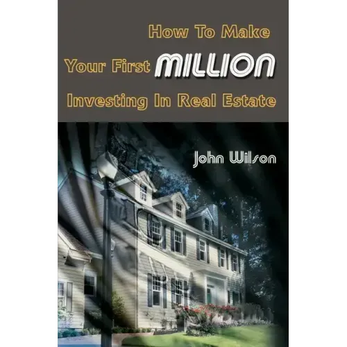How to Make Your First Million Investing in Real Estate