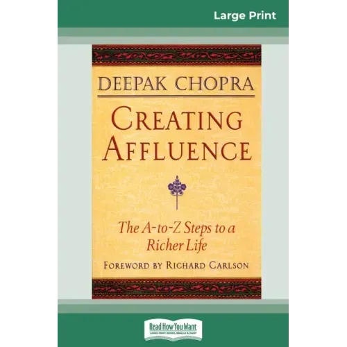 Creating Affluence: The A-To-Z Steps to a Richer Life (16pt Large Print Edition)