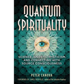 Quantum Spirituality: Science, Gnostic Mysticism, and Connecting with Source Consciousness