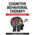 Cognitive Behavioral Therapy: CBT Techniques for Mental Well-being