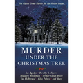Murder Under the Christmas Tree: Ten Classic Crime Stories for the Festive Season