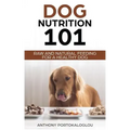 Dog Nutrition 101: Raw And Natural Feeding for a Healthy Dog