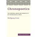Chronopoetics: The Temporal Being and Operativity of Technological Media