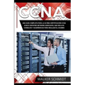 CCNA: Una Guía Completa para la Última Certificación CCNA (Cisco Certified Network Associate), que Incluye Consejos y Sugere