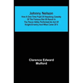 Johnny Nelson; How a one-time pupil of Hopalong Cassidy of the famous Bar-20 ranch in the Pecos Valley performed an act of knight-errantry and what ca