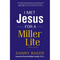 I Met Jesus for a Miller Lite