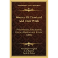 Women of Cleveland and Their Work: Philanthropic, Educational, Literary, Medical, and Artistic (1893)