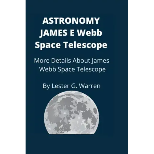 Astronomy James E. Webb Space Telescope: More Details About James Webb Space Telescope