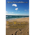 Your Walk in Life: A Guide to Transforming Your Pain into Peace