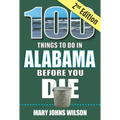 100 Things to Do in Alabama Before You Die, 2nd Edition