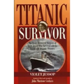 Titanic Survivor: The Newly Discovered Memoirs of Violet Jessop who Survived Both the Titanic and Britannic Disasters