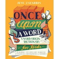 Once Upon a Word: A Word-Origin Dictionary for Kids--Building Vocabulary Through Etymology, Definitions & Stories