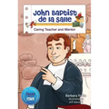 John Baptist de la Salle: Caring Teacher and Mentor