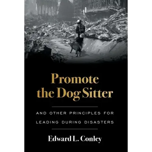 Promote the Dog Sitter: And Other Principles for Leading during Disasters