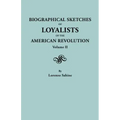 Biographical Sketches of Loyalists of the American Revolution. in Two Volumes. Volume II