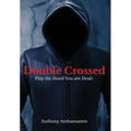 Double Crossed: Play the Hand You Are Dealt