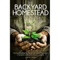 The Backyard Homestead: 2 books in 1: Homesteading for Beginners and Backyard Chickens, a Back-to-Basics Guide