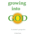 Growing into God: A Scientist's Perspective