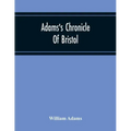 Adams'S Chronicle Of Bristol