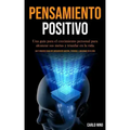 Pensamiento Positivo: Una guía para el crecimiento personal para alcanzar sus metas y triunfar en la vida (Las 5 mejores cosas del pensamien