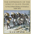The Suppression of the African Slave-Trade to the United States of America 1638-1870 Volume I