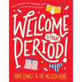 Welcome to Your Period!