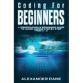 Coding for Beginners: A Comprehensive Beginners Guide to Learn Coding step by step from A-Z