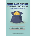 Tithe and Giving in the Christian Church: Setting the Record Straight: A Biblical Exposition on the Doctrine of Tithe and Christian Giving