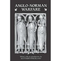 Anglo-Norman Warfare: Studies in Late Anglo-Saxon and Anglo-Norman Military Organisation and Warfare