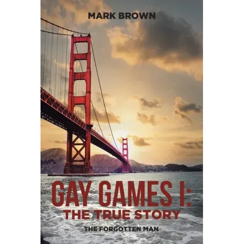 Gay Games I: the True Story: The Forgotten Man